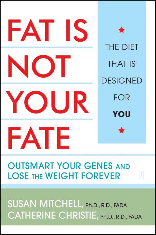 Cover of the book Fat Is Not Your Fate by Susan Mitchell, Catherine Christie, M.D., Atria Books