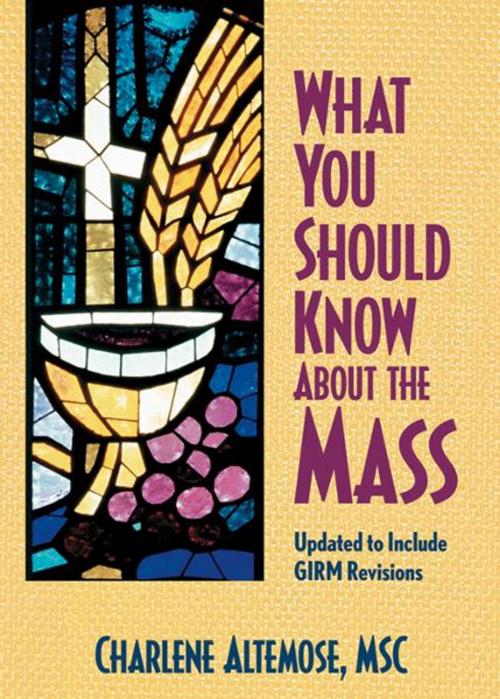 Cover of the book What You Should Know About the Mass by Altemose, Charlene, Liguori Publications