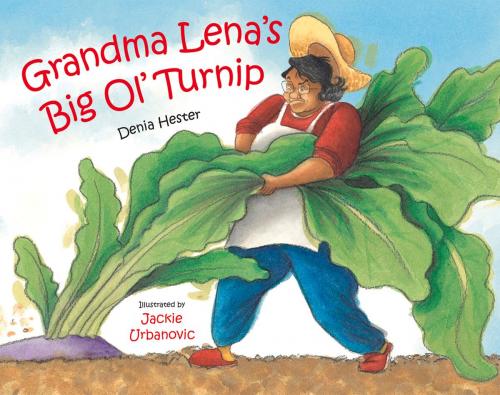 Cover of the book Grandma Lena's Big Ol' Turnip by Denia Lewis Hester, Jackie Urbanovic, Albert Whitman & Company