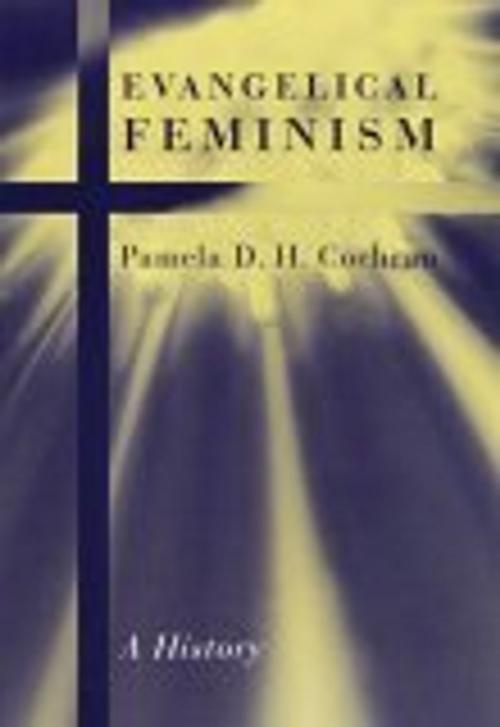 Cover of the book Evangelical Feminism by Pamela D.H. Cochran, NYU Press