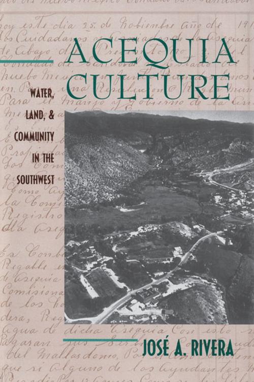 Cover of the book Acequia Culture: Water, Land, and Community in the Southwest by José A. Rivera, University of New Mexico Press