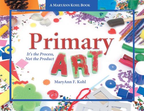 Cover of the book Primary Art by MaryAnn Kohl, Gryphon House Inc.