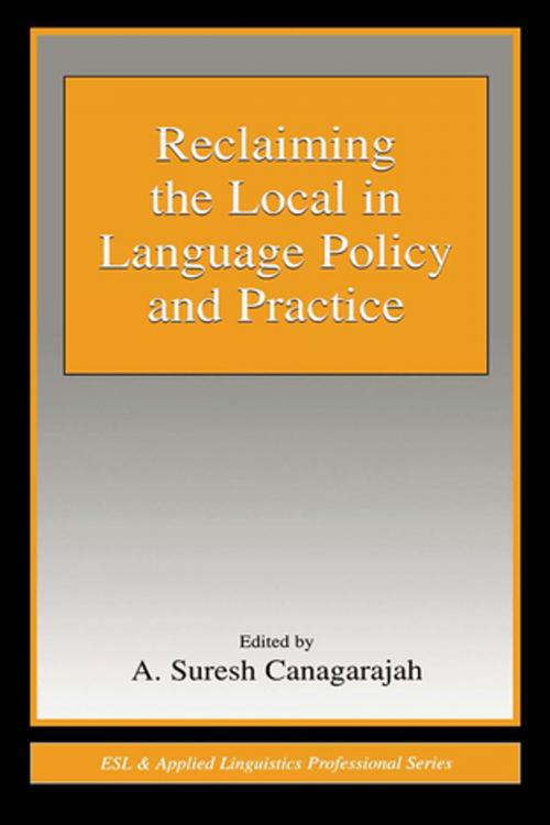 Cover of the book Reclaiming the Local in Language Policy and Practice by , Taylor and Francis