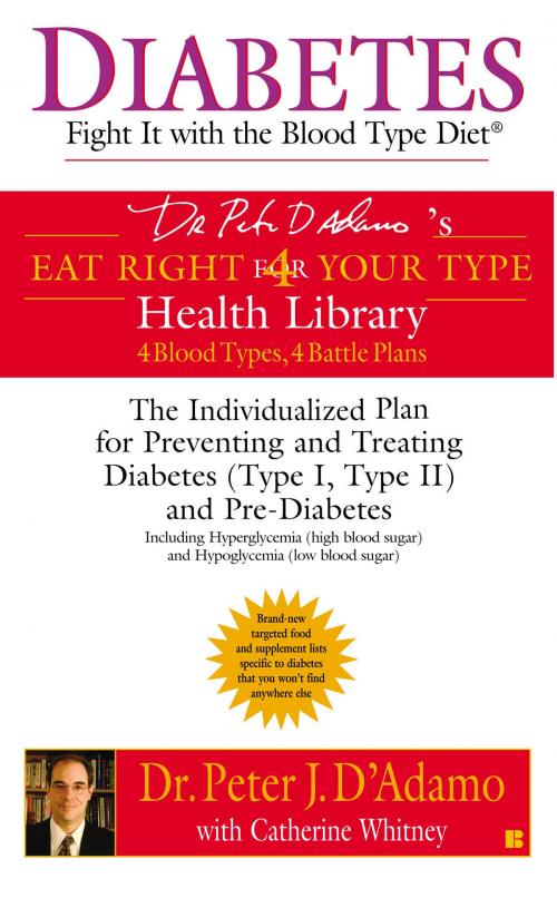 Cover of the book Diabetes: Fight It with the Blood Type Diet by Catherine Whitney, Dr. Peter J. D'Adamo, Penguin Publishing Group