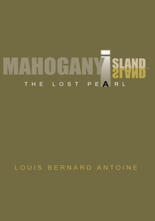 Cover of the book Mahogany Island by Louis Bernard Antoine, Xlibris US