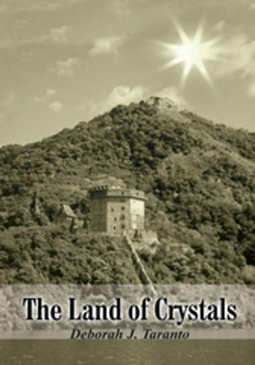 Cover of the book The Land of Crystals by Deborah J. Taranto, AuthorHouse