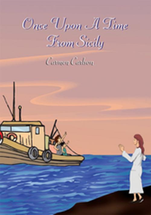 Cover of the book Once Upon a Time from Sicily by Carmen Carlson, AuthorHouse