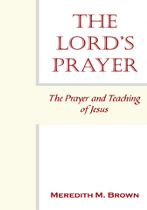 Cover of the book The Lord's Prayer by Meredith M. Brown, AuthorHouse