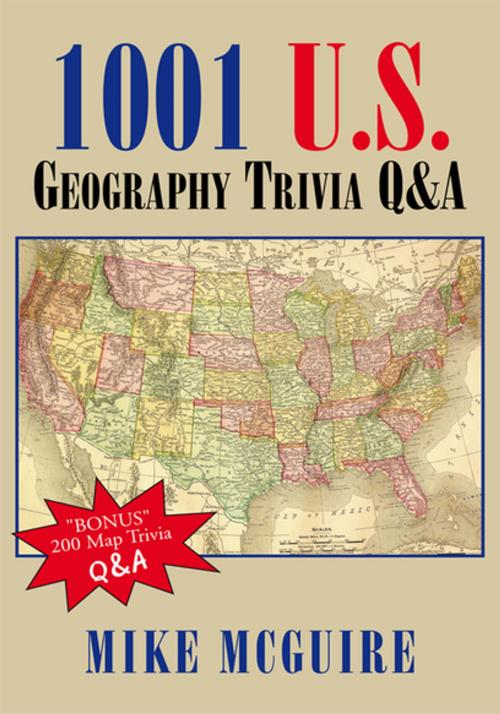 Cover of the book 1001 U.S. Geography Trivia Q&A by Mike McGuire, Xlibris US