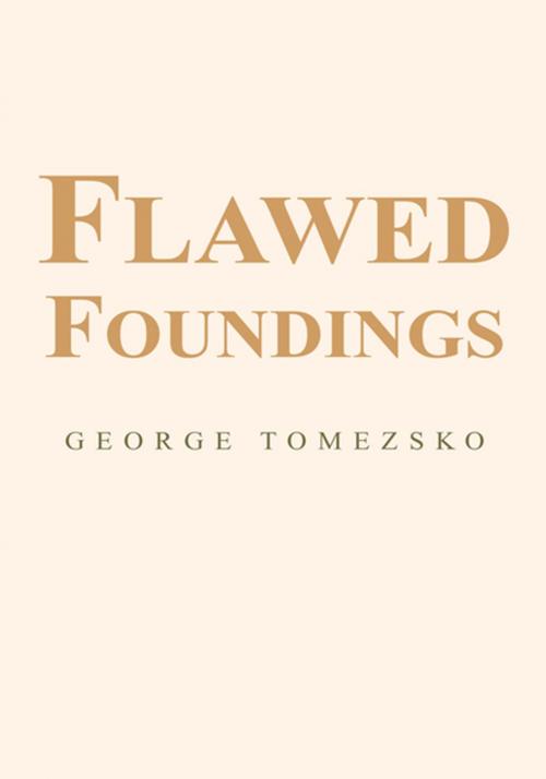 Cover of the book Flawed Foundings by George Tomezsko, Xlibris US