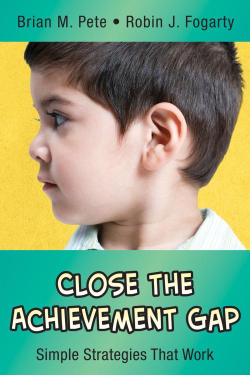 Cover of the book Close the Achievement Gap by Robin J. Fogarty, Brian Mitchell Pete, SAGE Publications
