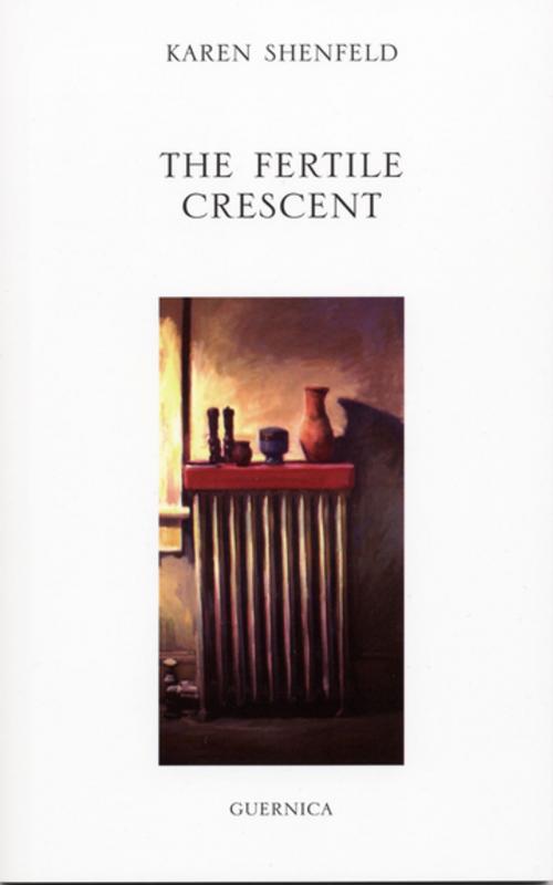 Cover of the book The Fertile Crescent by Karen Shenfeld, Guernica Editions