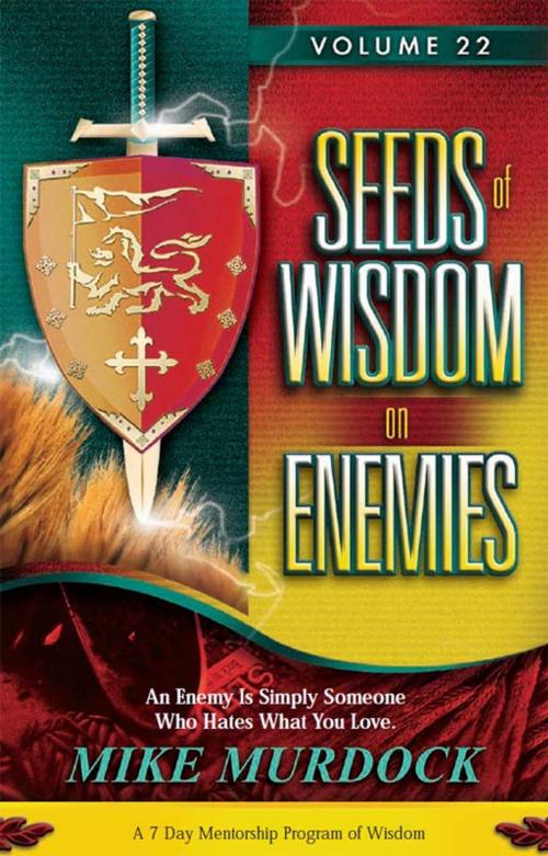 Cover of the book Seeds of Wisdom on Enemies Vol.22 by Mike Murdock, Wisdom International, Inc.