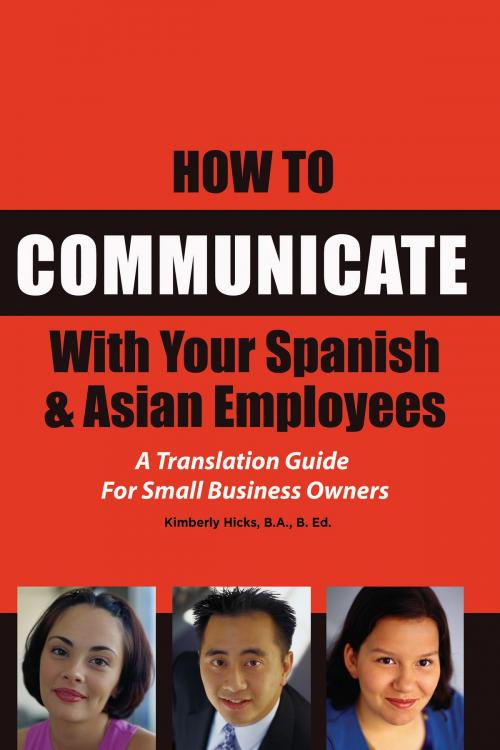 Cover of the book How to Communicate With Your Spanish & Asian Employees by Kimberly Hicks, Atlantic Publishing Group Inc