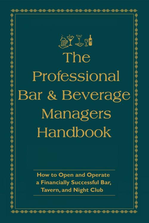 Cover of the book The Professional Bar & Beverage Manager's Handbook by Amanda Miron, Atlantic Publishing Group Inc