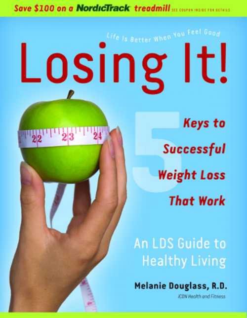 Cover of the book Losing It!: 5 Keys to Successful Weight Loss That Work by Douglass, Melanie, Deseret Book Company