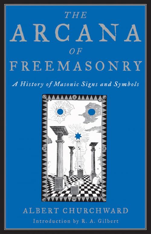 Cover of the book The Arcana Of Freemasonry: A History of Masonic Signs and Symbols by Albert Churchward, R.A. Gilbert, Red Wheel Weiser