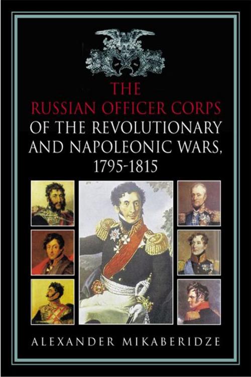 Cover of the book Russian Officer Corps of the Revolutionary and Napoleonic Wars by Alexander Mikaberidze, Savas Beatie