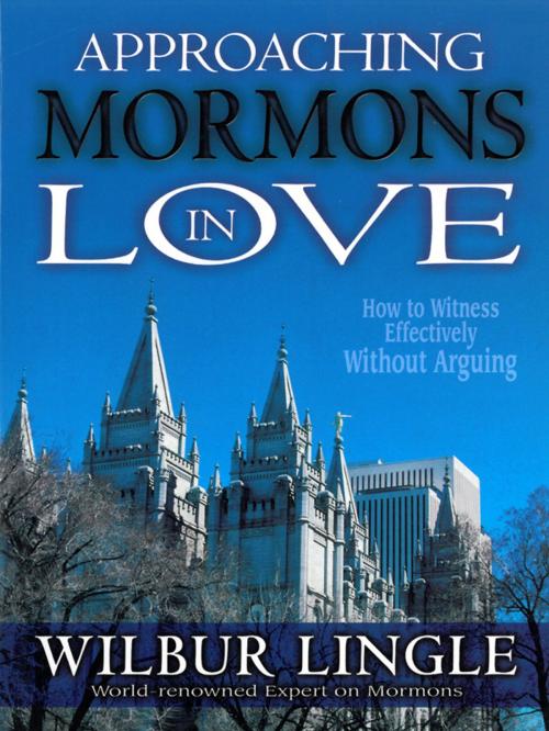 Cover of the book Approaching Mormons in Love by Wilbur Lingle, CLC Publications