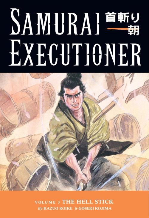 Cover of the book Samurai Executioner Volume 3: The Hell Stick by Kazuo Koike, Dark Horse Comics