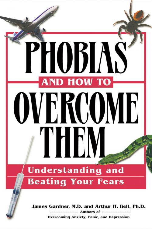 Cover of the book Phobias and How to Overcome Them by James Gardner, MD, Arthur H. Bell, PhD, Red Wheel Weiser