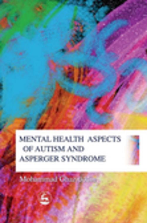 Cover of the book Mental Health Aspects of Autism and Asperger Syndrome by Mohammad Ghaziuddin, Jessica Kingsley Publishers