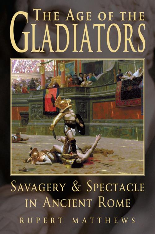 Cover of the book The Age of Gladiators by Rupert Matthews, Arcturus Publishing