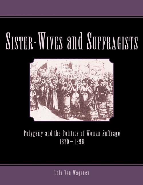Cover of the book Sister-Wives and Suffragists by Wagenen, Lola Van, Deseret Book Company