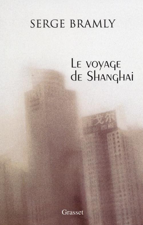 Cover of the book Le voyage de Shanghai by Serge Bramly, Grasset