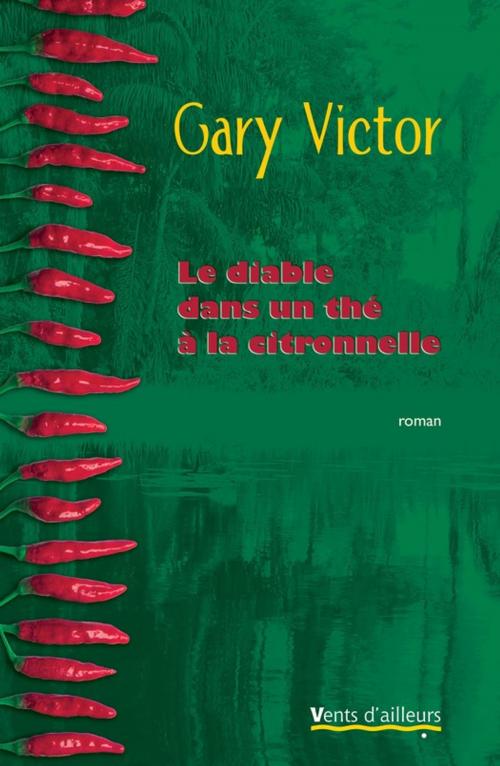Cover of the book Le Diable dans un thé à la citronnelle by Gary Victor, Vents d'ailleurs
