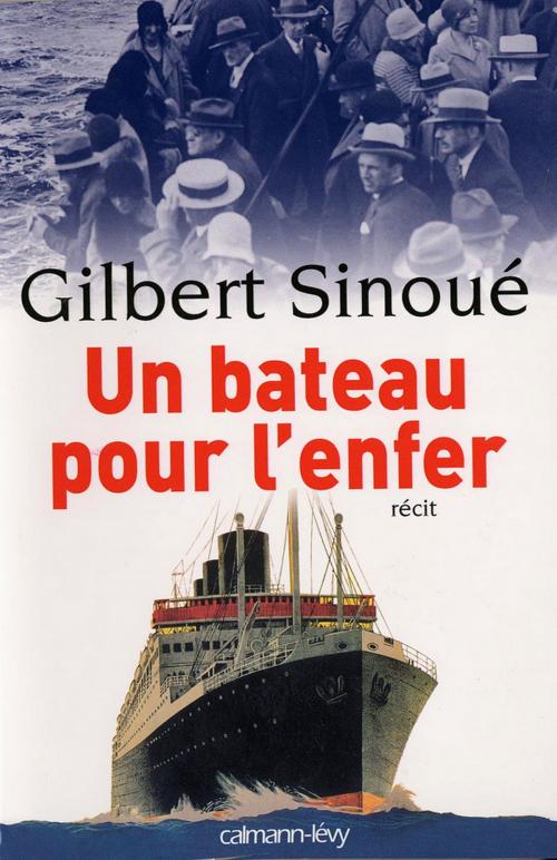 Cover of the book Un bateau pour l'enfer by Gilbert Sinoué, Calmann-Lévy