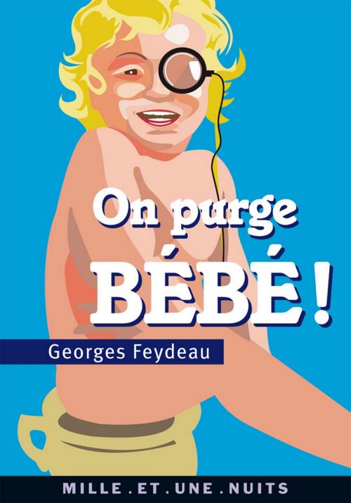 Cover of the book On purge bébé ! by Georges Feydeau, Fayard/Mille et une nuits