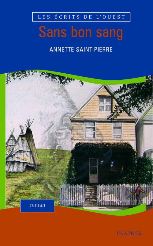 Cover of the book Sans bon sang by Annette Saint-Pierre, Éditions des Plaines