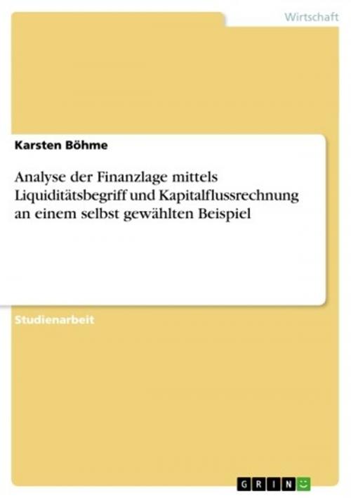 Cover of the book Analyse der Finanzlage mittels Liquiditätsbegriff und Kapitalflussrechnung an einem selbst gewählten Beispiel by Karsten Böhme, GRIN Verlag