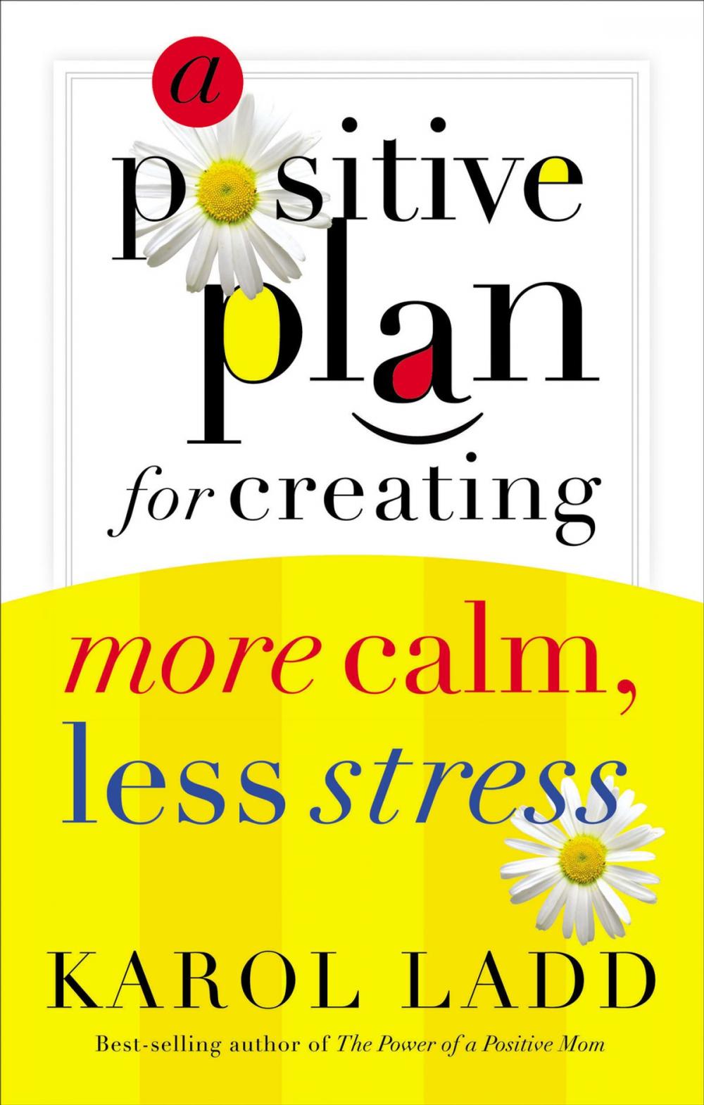 Big bigCover of A Positive Plan for Creating More Calm, Less Stress