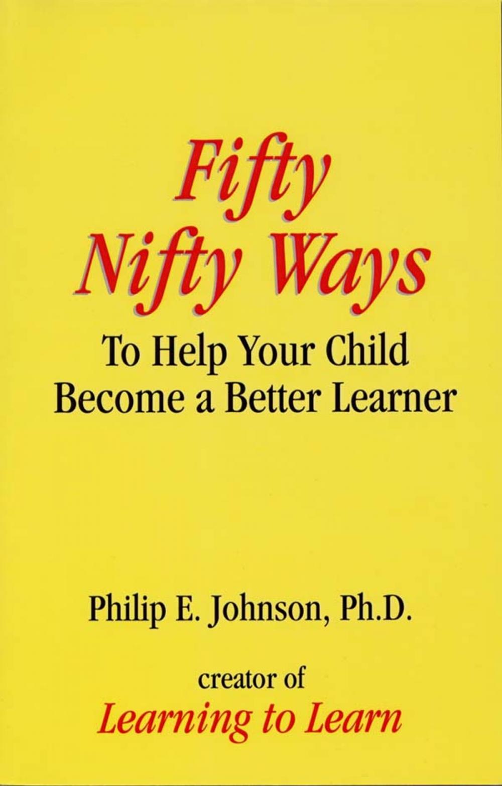 Big bigCover of Fifty Nifty Ways to Help Your Child Become a Better Learner