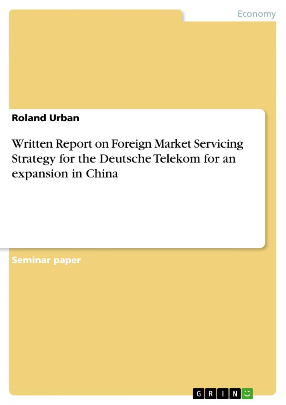 Big bigCover of Written Report on Foreign Market Servicing Strategy for the Deutsche Telekom for an expansion in China