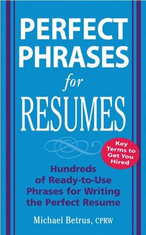 Cover of the book Perfect Phrases for Resumes by Robert A. Wiebe, Gary R. Strange, William F Ahrens, Robert W. Schafermeyer, Heather M. Prendergast, Valerie A. Dobiesz