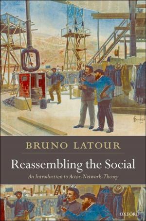 Cover of the book Reassembling the Social:An Introduction to Actor-Network-Theory by Hadi Manji, Neil Kitchen, Amrish Mehta, Christian Lambert, Seán Connolly