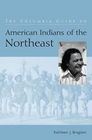 Cover of the book The Columbia Guide to American Indians of the Northeast by Andrea Nichols
