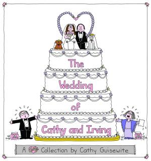 Cover of the book The Wedding of Cathy and Irving: A Cathy Collection by Darby Conley