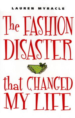Cover of the book The Fashion Disaster That Changed My Life by Lisa Graff