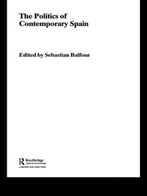 Cover of the book The Politics of Contemporary Spain by Thomas Spijkerboer