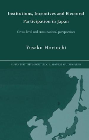 Cover of the book Institutions, Incentives and Electoral Participation in Japan by Dick Cross