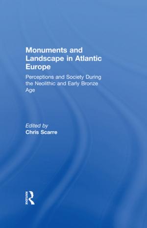 Cover of the book Monuments and Landscape in Atlantic Europe by Kiichiro Yagi