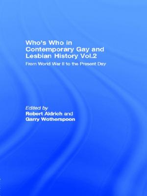 Cover of the book Who's Who in Contemporary Gay and Lesbian History Vol.2 by Leo B Hendry