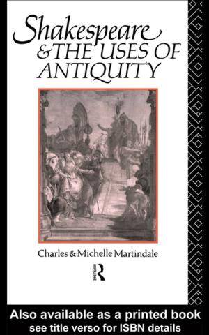 Cover of the book Shakespeare and the Uses of Antiquity by Dr Anthony Bateman, Dennis Brown, Jonathon Pedder