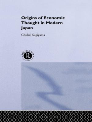 Cover of the book The Origins of Economic Thought in Modern Japan by Letha A See