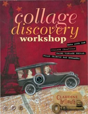 Cover of Collage Discovery Workshop - Beyond the Unexpected: New Techniques Using Color, Personal Imagery and Creative Surfaces