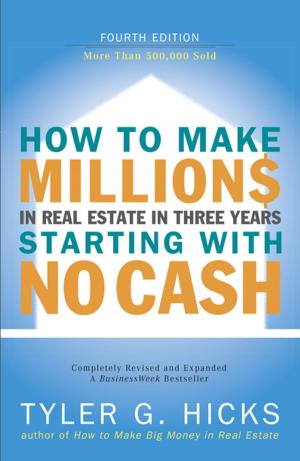 Cover of the book How to Make Millions in Real Estate in Three Years Startingwith No Cash by John Foxjohn